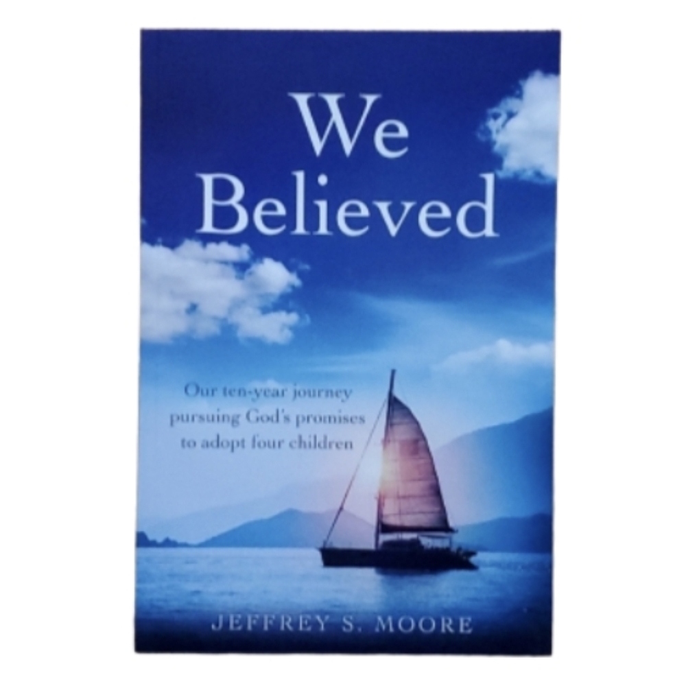 We Believed: Our 10 year‎ Adoption Story softback book